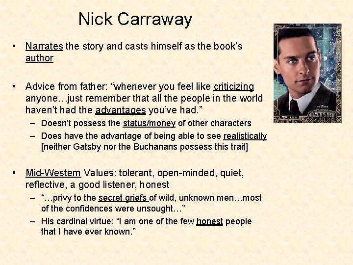 Nick Carraway • Narrates the story and casts himself as the book’s author •