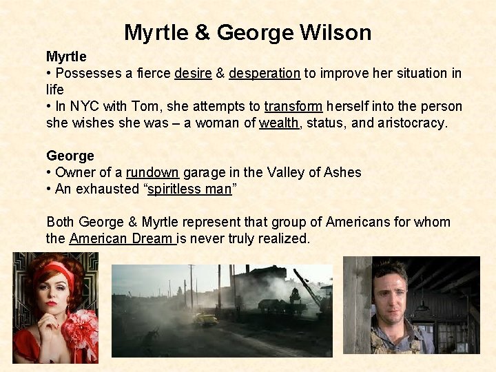 Myrtle & George Wilson Myrtle • Possesses a fierce desire & desperation to improve