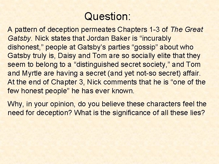 Question: A pattern of deception permeates Chapters 1 -3 of The Great Gatsby. Nick