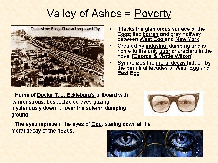 Valley of Ashes = Poverty • • • It lacks the glamorous surface of