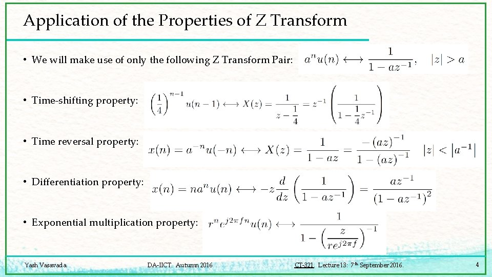 Application of the Properties of Z Transform • We will make use of only