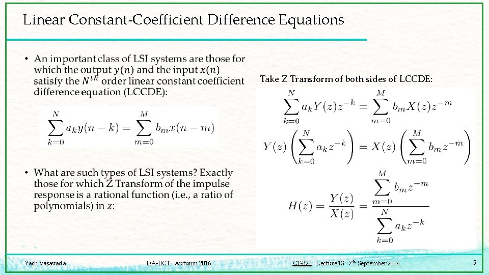 Linear Constant-Coefficient Difference Equations • Take Z Transform of both sides of LCCDE: Yash