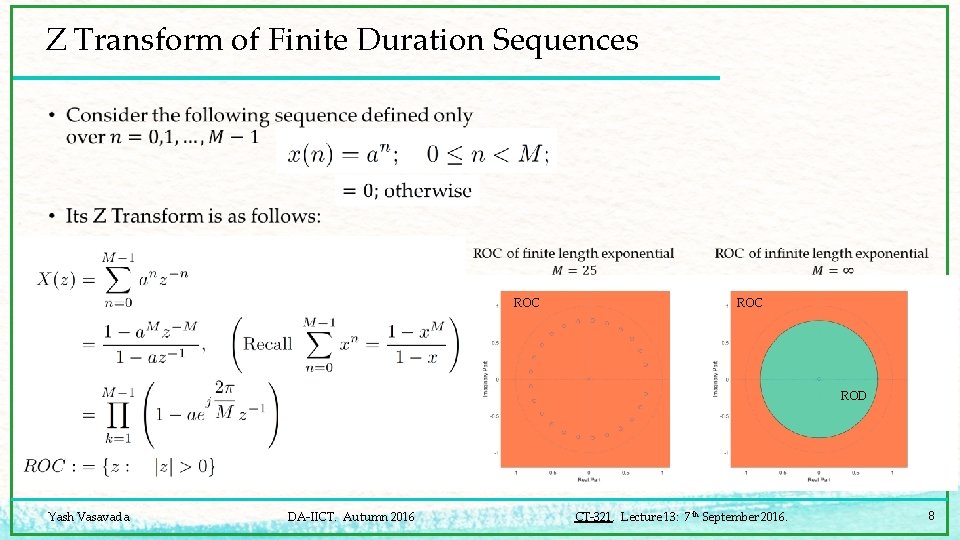 Z Transform of Finite Duration Sequences • ROC ROD Yash Vasavada DA-IICT. Autumn 2016