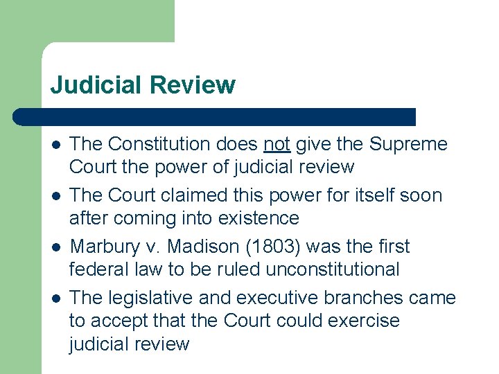 Judicial Review l l The Constitution does not give the Supreme Court the power