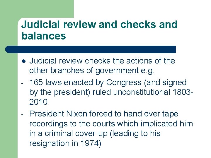 Judicial review and checks and balances l - - Judicial review checks the actions