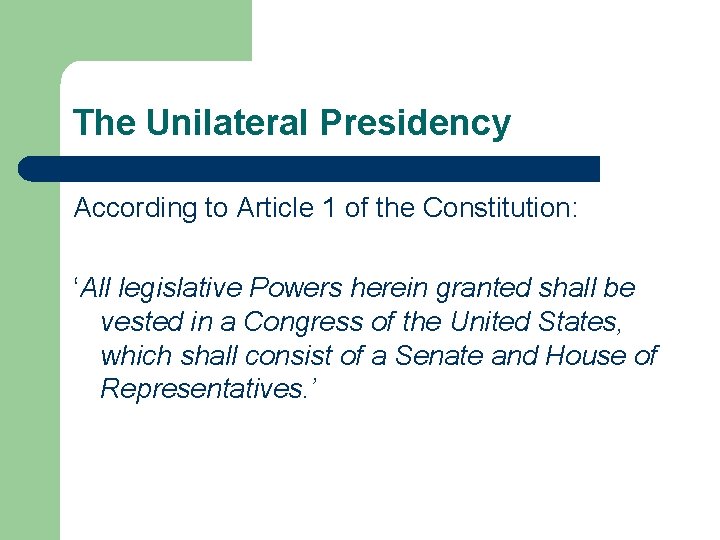 The Unilateral Presidency According to Article 1 of the Constitution: ‘All legislative Powers herein