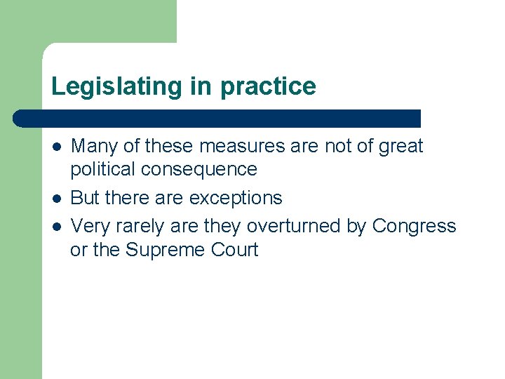 Legislating in practice l l l Many of these measures are not of great