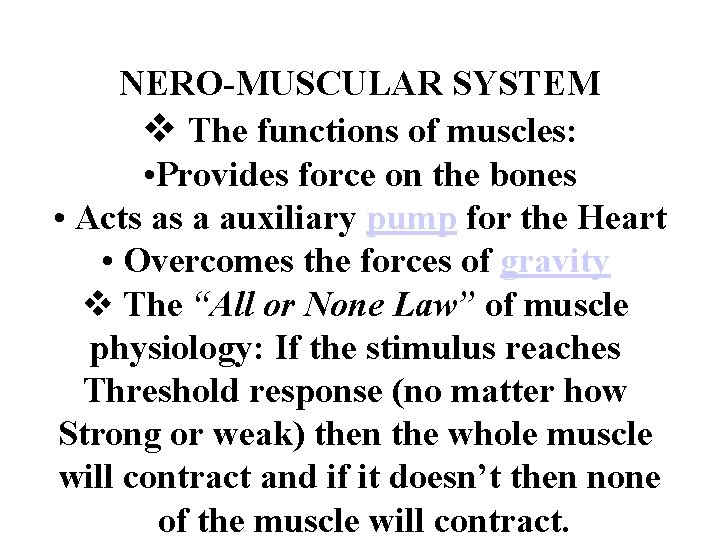 NERO-MUSCULAR SYSTEM v The functions of muscles: • Provides force on the bones •