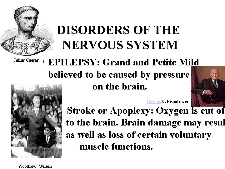 DISORDERS OF THE NERVOUS SYSTEM Julius Caesar § EPILEPSY: Grand Petite Mild believed to