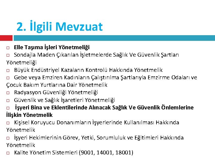 2. İlgili Mevzuat Elle Taşıma İşleri Yönetmeliği Sondajla Maden Çıkarılan İşletmelerde Sağlık Ve Güvenlik