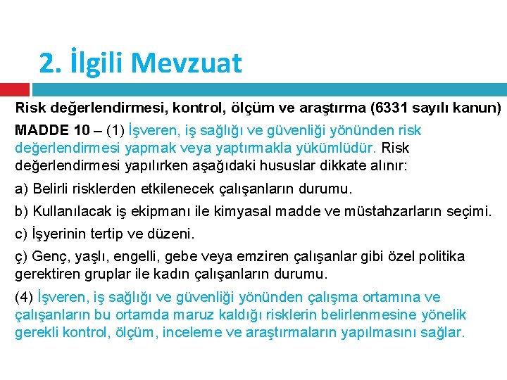 2. İlgili Mevzuat Risk değerlendirmesi, kontrol, ölçüm ve araştırma (6331 sayılı kanun) MADDE 10