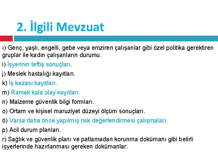 2. İlgili Mevzuat ı) Genç, yaşlı, engelli, gebe veya emziren çalışanlar gibi özel politika