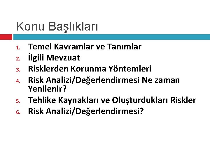 Konu Başlıkları 1. 2. 3. 4. 5. 6. Temel Kavramlar ve Tanımlar İlgili Mevzuat