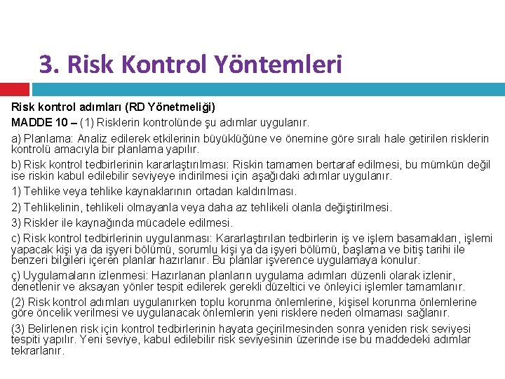 3. Risk Kontrol Yöntemleri Risk kontrol adımları (RD Yönetmeliği) MADDE 10 – (1) Risklerin