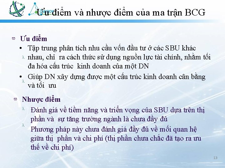 Ưu điểm và nhược điểm của ma trận BCG Ưu điểm • Tập trung Ưu điểm và nhược điểm của ma trận BCG Ưu điểm • Tập trung