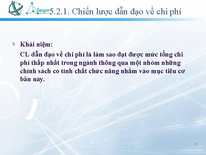 5. 2. 1. Chiến lược dẫn đạo về chi phí Khái niệm: CL dẫn 5. 2. 1. Chiến lược dẫn đạo về chi phí Khái niệm: CL dẫn