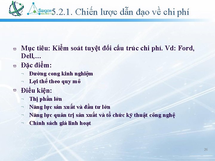 5. 2. 1. Chiến lược dẫn đạo về chi phí Mục tiêu: Kiểm soát 5. 2. 1. Chiến lược dẫn đạo về chi phí Mục tiêu: Kiểm soát