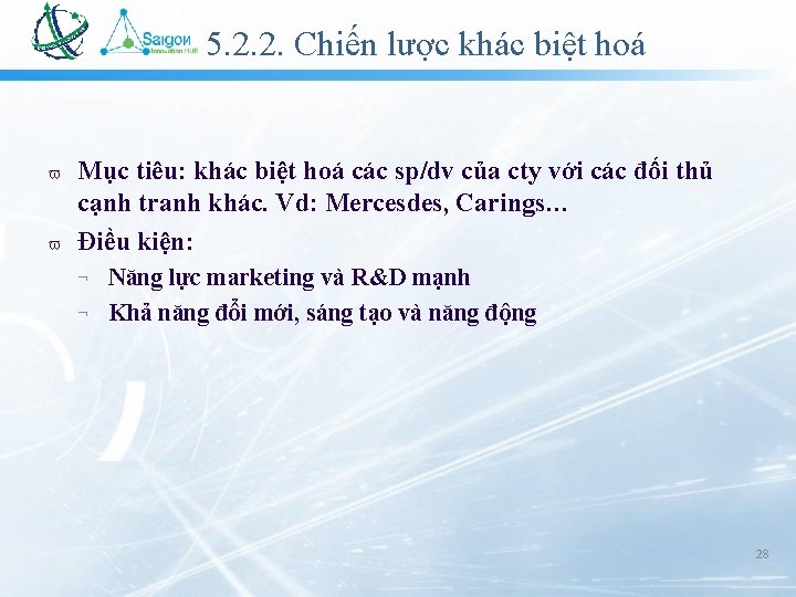 5. 2. 2. Chiến lược khác biệt hoá Mục tiêu: khác biệt hoá các 5. 2. 2. Chiến lược khác biệt hoá Mục tiêu: khác biệt hoá các