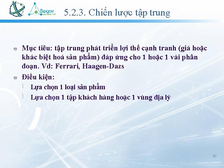 5. 2. 3. Chiến lược tập trung Mục tiêu: tập trung phát triển lợi 5. 2. 3. Chiến lược tập trung Mục tiêu: tập trung phát triển lợi