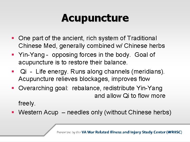 Acupuncture § One part of the ancient, rich system of Traditional Chinese Med, generally