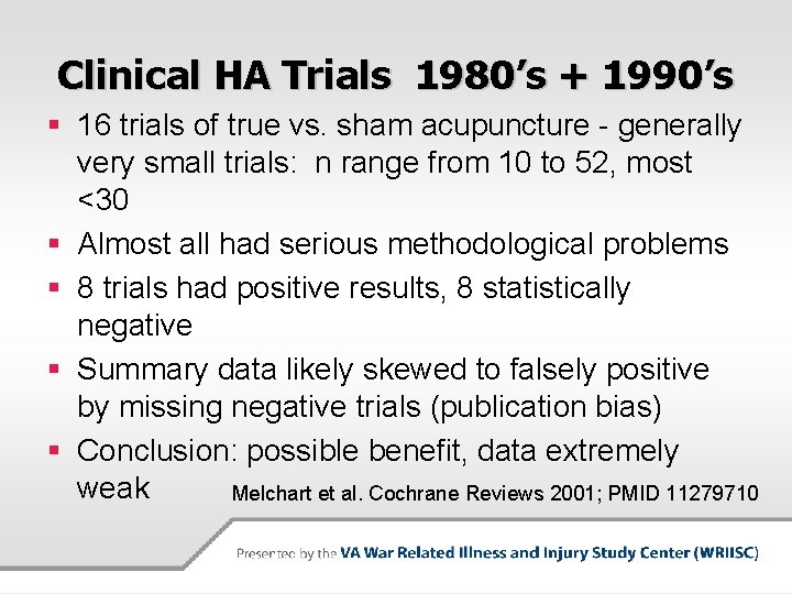 Clinical HA Trials 1980’s + 1990’s § 16 trials of true vs. sham acupuncture