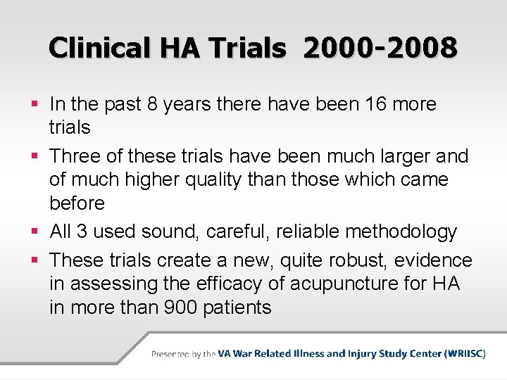 Clinical HA Trials 2000 -2008 § In the past 8 years there have been