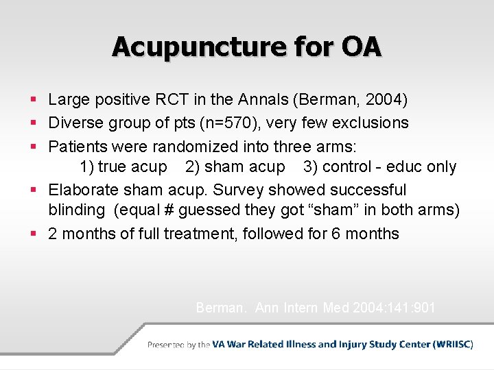 Acupuncture for OA § Large positive RCT in the Annals (Berman, 2004) § Diverse