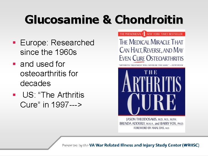 Glucosamine & Chondroitin § Europe: Researched since the 1960 s § and used for