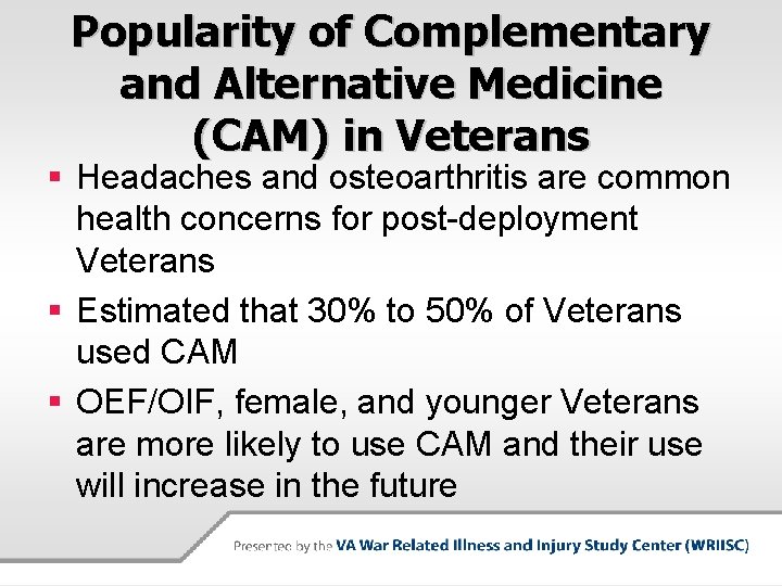 Popularity of Complementary and Alternative Medicine (CAM) in Veterans § Headaches and osteoarthritis are
