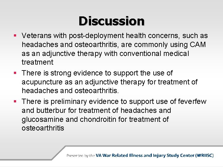 Discussion § Veterans with post-deployment health concerns, such as headaches and osteoarthritis, are commonly