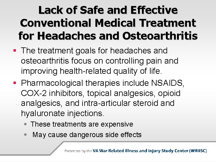 Lack of Safe and Effective Conventional Medical Treatment for Headaches and Osteoarthritis § The