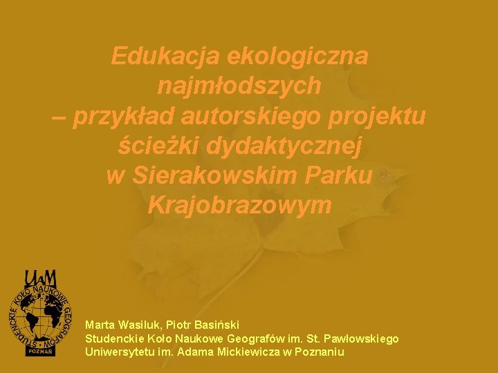 Edukacja ekologiczna najmłodszych – przykład autorskiego projektu ścieżki dydaktycznej w Sierakowskim Parku Krajobrazowym Marta