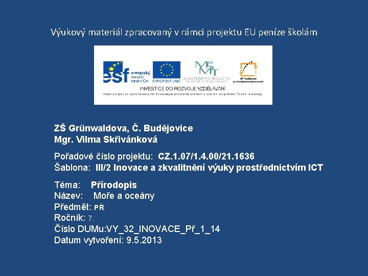 Výukový materiál zpracovaný v rámci projektu EU peníze školám ZŠ Grünwaldova, Č. Budějovice Mgr.