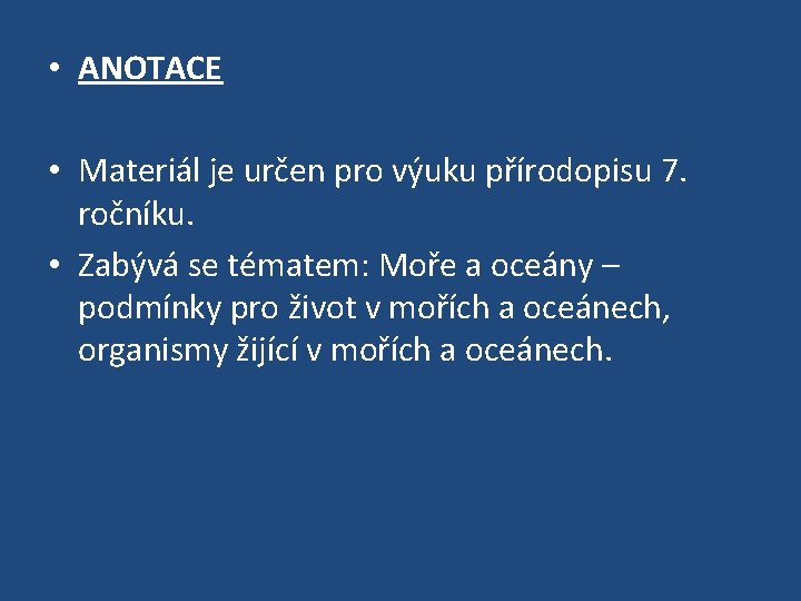  • ANOTACE • Materiál je určen pro výuku přírodopisu 7. ročníku. • Zabývá