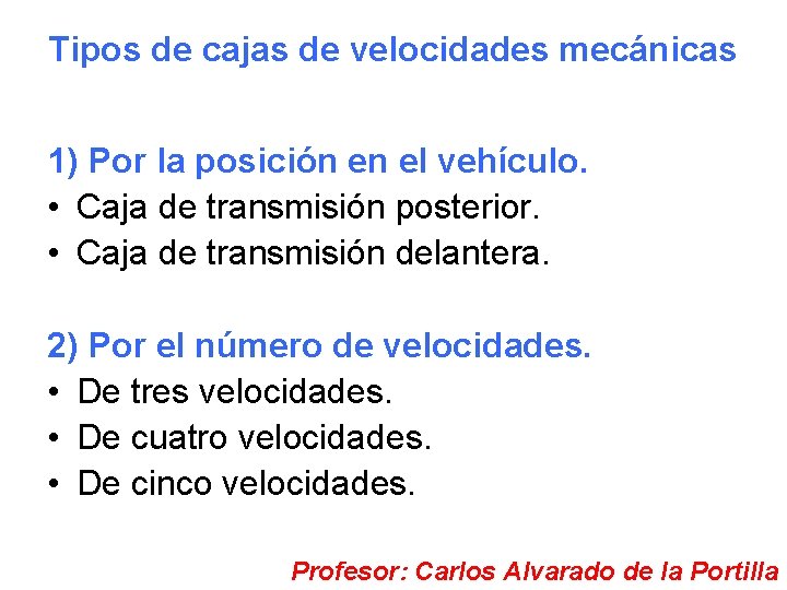 Tipos de cajas de velocidades mecánicas 1) Por la posición en el vehículo. •