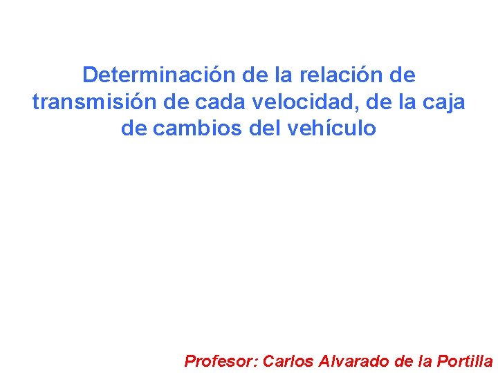 Determinación de la relación de transmisión de cada velocidad, de la caja de cambios