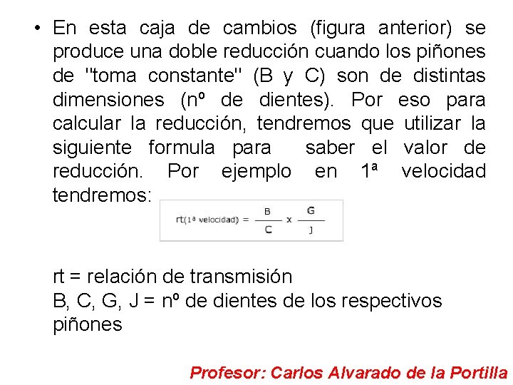  • En esta caja de cambios (figura anterior) se produce una doble reducción