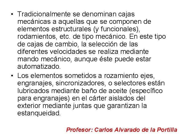  • Tradicionalmente se denominan cajas mecánicas a aquellas que se componen de elementos