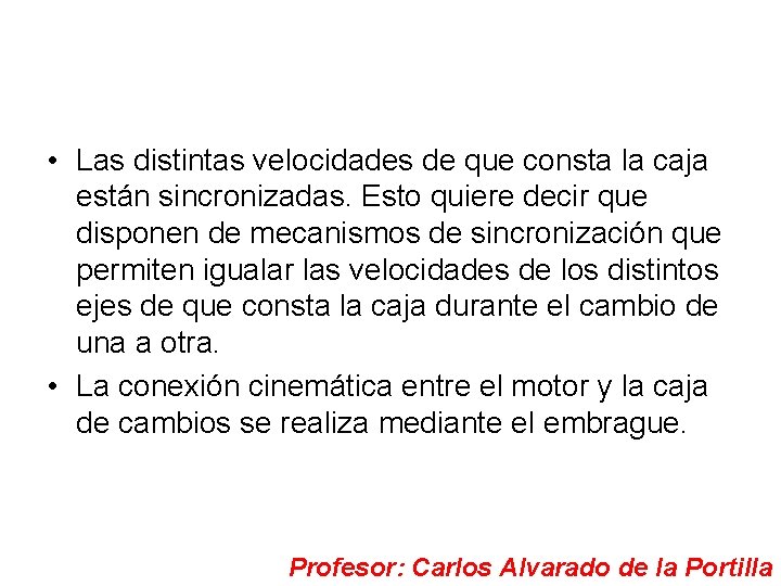  • Las distintas velocidades de que consta la caja están sincronizadas. Esto quiere