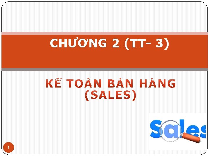 CHƯƠNG 2 (TT- 3) 1 