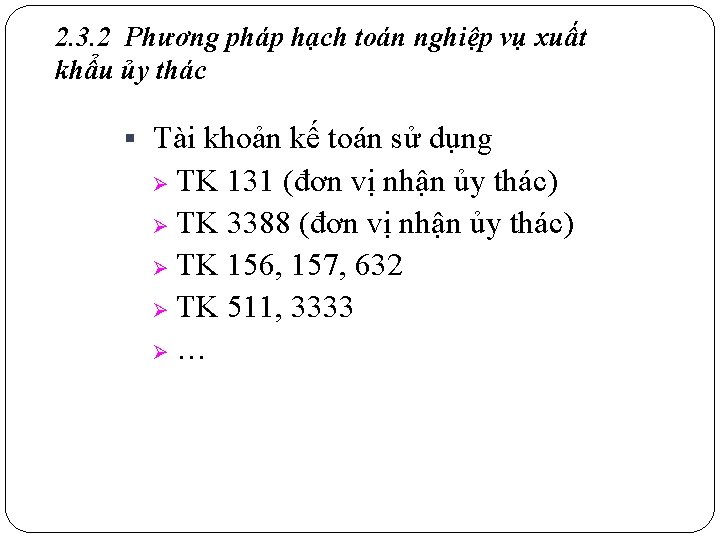 2. 3. 2 Phương pháp hạch toán nghiệp vụ xuất khẩu ủy thác §