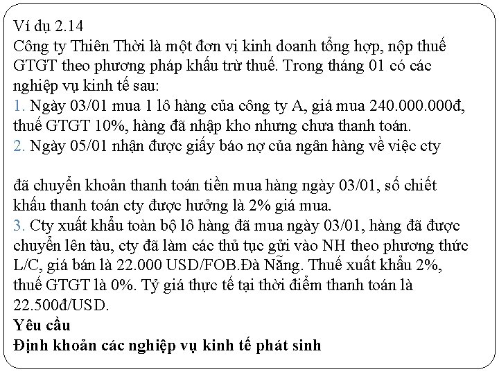 Ví dụ 2. 14 Công ty Thiên Thời là một đơn vị kinh doanh
