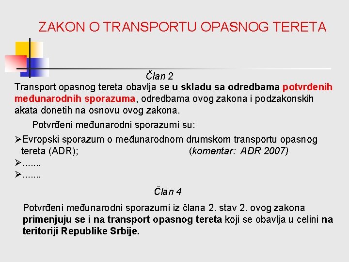 ZAKON O TRANSPORTU OPASNOG TERETA Član 2 Transport opasnog tereta obavlja se u skladu