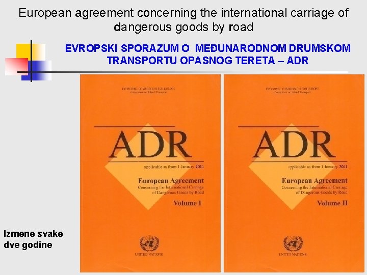 European agreement concerning the international carriage of dangerous goods by road EVROPSKI SPORAZUM O