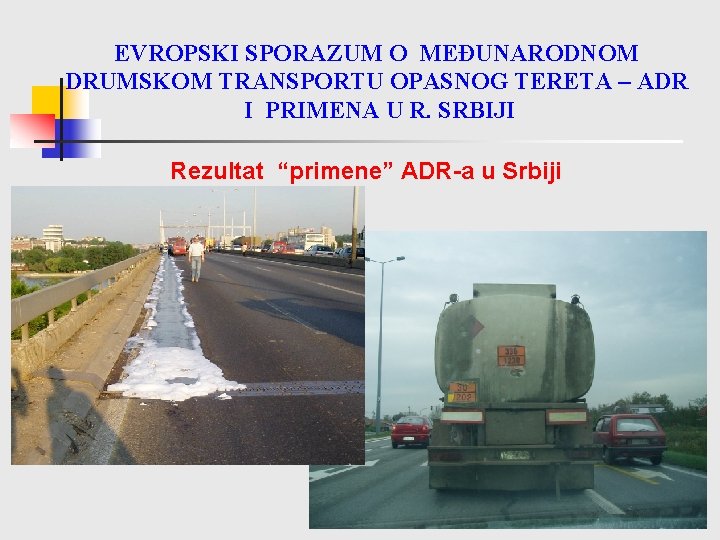 EVROPSKI SPORAZUM O MEĐUNARODNOM DRUMSKOM TRANSPORTU OPASNOG TERETA – ADR I PRIMENA U R.