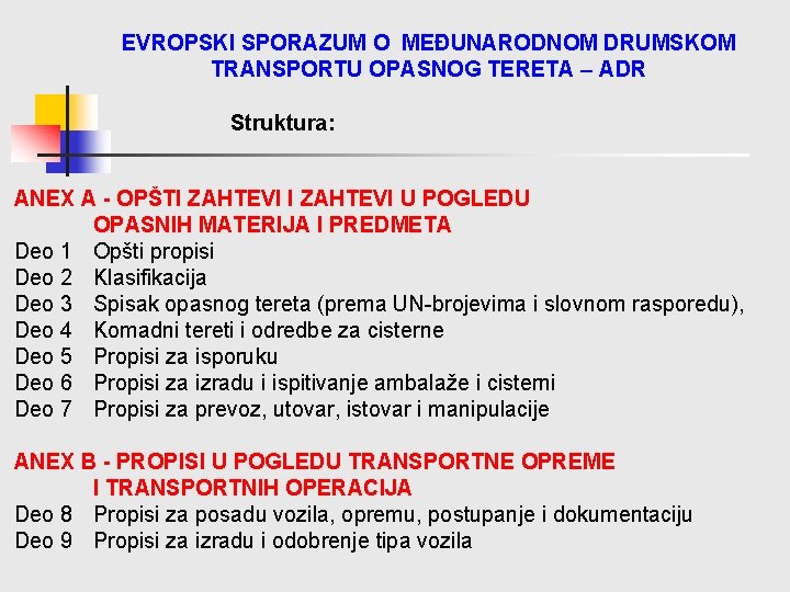 EVROPSKI SPORAZUM O MEĐUNARODNOM DRUMSKOM TRANSPORTU OPASNOG TERETA – ADR Struktura: ANEX A -