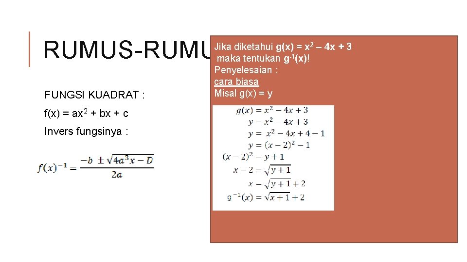 RUMUS-RUMUS CEPAT FUNGSI KUADRAT : f(x) = ax 2 + bx + c Invers