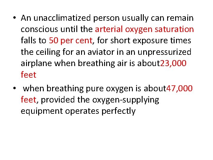  • An unacclimatized person usually can remain conscious until the arterial oxygen saturation