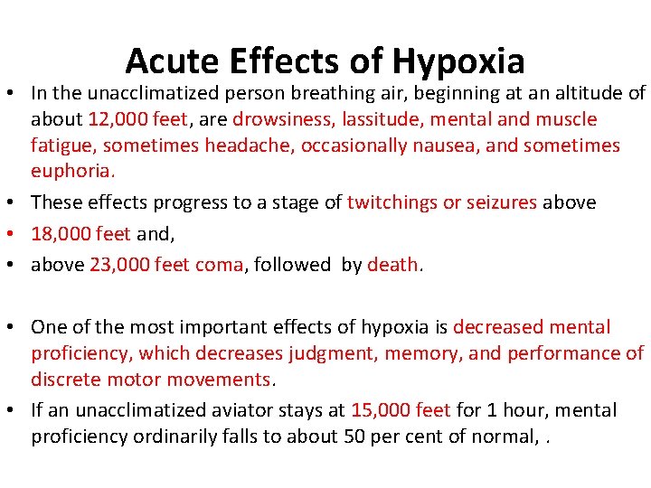 Acute Effects of Hypoxia • In the unacclimatized person breathing air, beginning at an