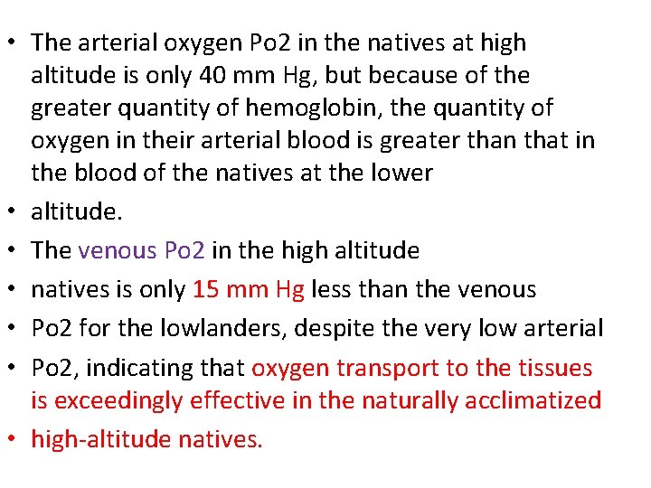  • The arterial oxygen Po 2 in the natives at high altitude is